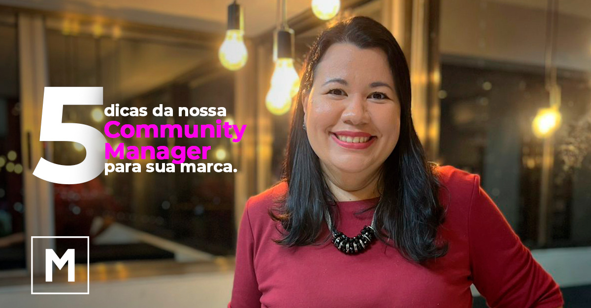 5 dicas do nossa Community Manager para sua marca