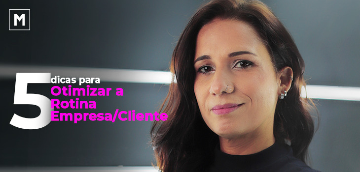 5 dicas para otimizar a rotina empresa/cliente